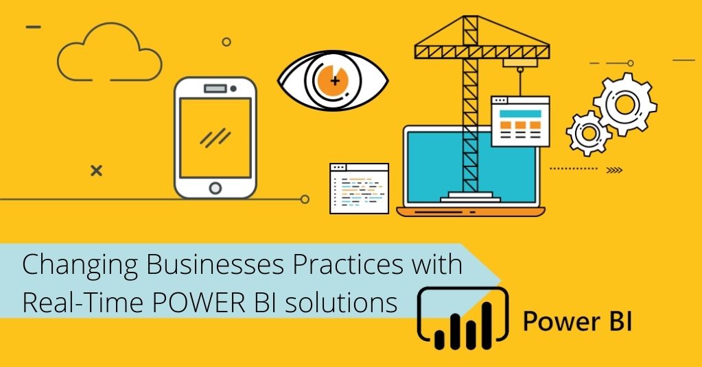 Changing Businesses Practices with Real-Time POWER BI solutions
